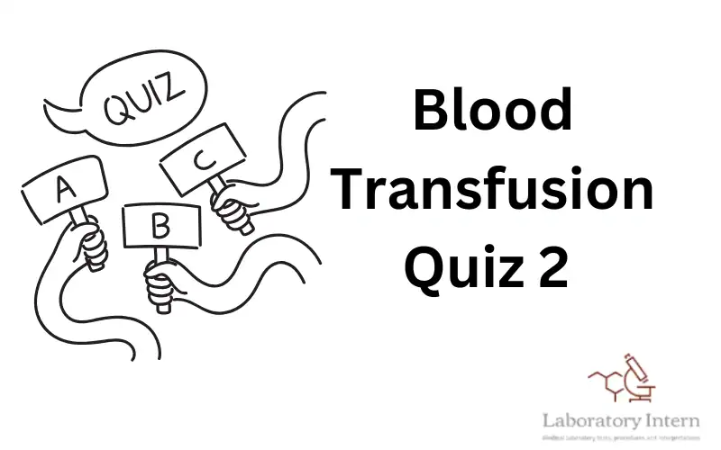 Blood Transfusion MCQ Quiz 2